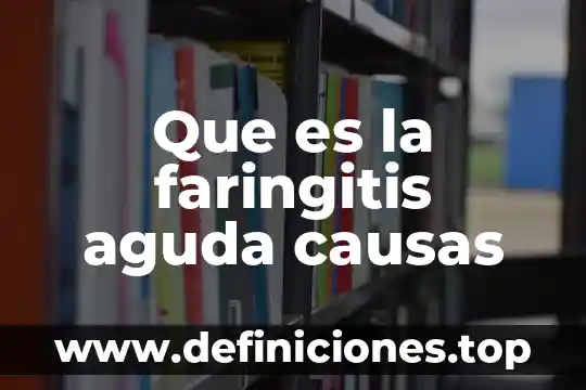 Que es enfermedad pelvica aguda 4 Que es la faringitis aguda causas