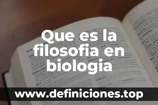 Que es la filosofia en biologia