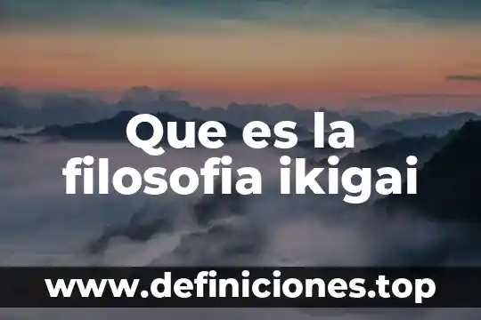 Que es la filosofia ikigai