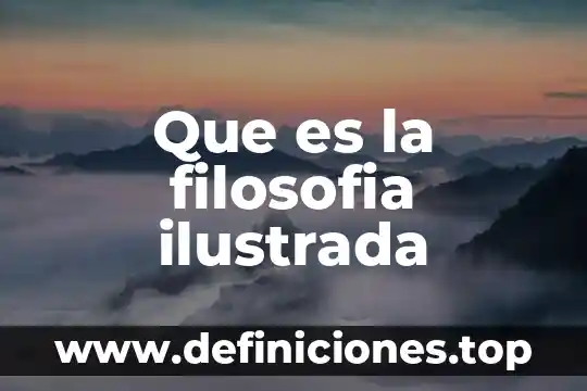 En filosofía que es polifacético 5 Que es la filosofia ilustrada