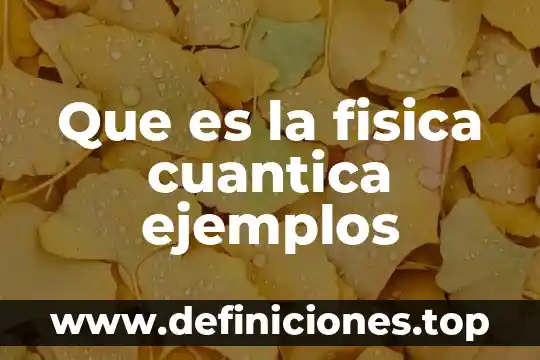 Que es una milla ejemplos 5 Que es la fisica cuantica ejemplos