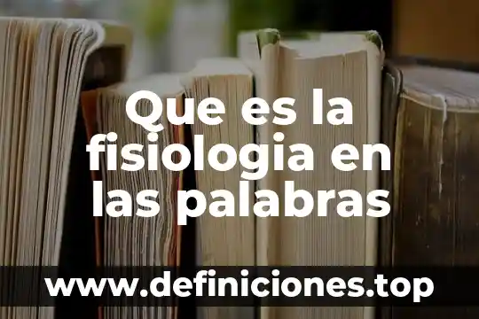 Que es autoaprendizaje de una persona 6 Que es la fisiologia en las palabras