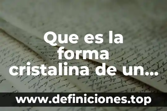 Que es la funcion mineral 8 Que es la forma cristalina de un mineral