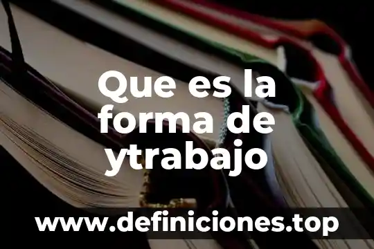 Que es la forma de ytrabajo