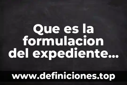 Técnico fogonero que es 6 Que es la formulacion del expediente tecnico