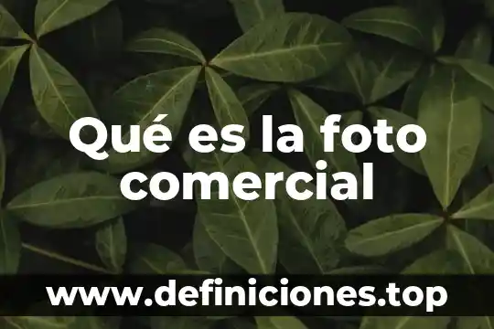 Qué es un artículo comercial 8 Qué es la foto comercial