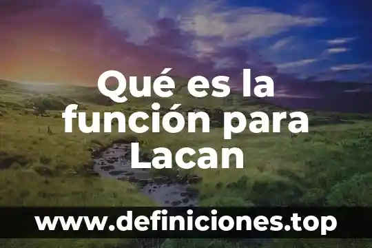 Qué es un documento XML 7 Qué es la función para Lacan