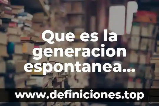 Que es el movmiento segun aristoteles 3 Que es la generacion espontanea segun aristoteles