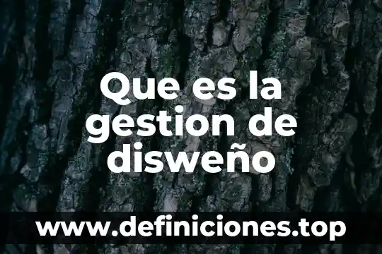 Que es la gestion de disweño