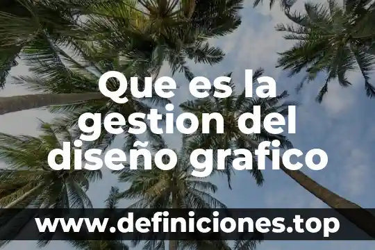 Que es la gestion del diseño grafico