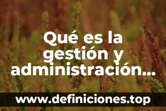 Qué es la gestión y administración escolar