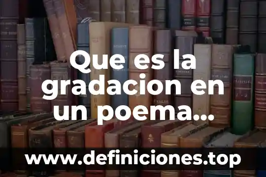 Que es un poema para niño de tercero de primaria 4 Que es la gradacion en un poema ejemplo