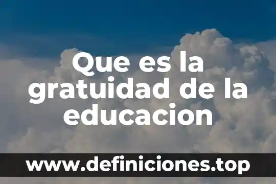 Que es la gratuidad de la educacion