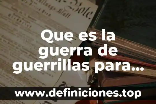 Que es una trabalenguas significado para niños 4 Que es la guerra de guerrillas para niños