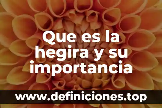 Que que es la importancia 5 Que es la hegira y su importancia