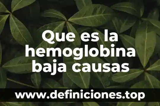Qué es el sida y sus causas 3 Que es la hemoglobina baja causas