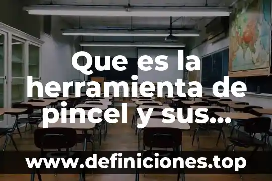 Que es la herramienta de pincel y sus diferentes tipos