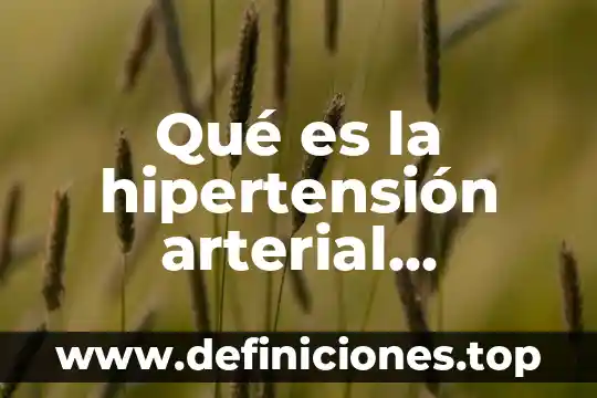 Que es un sinonimos para primaria 4 Qué es la hipertensión arterial primaria