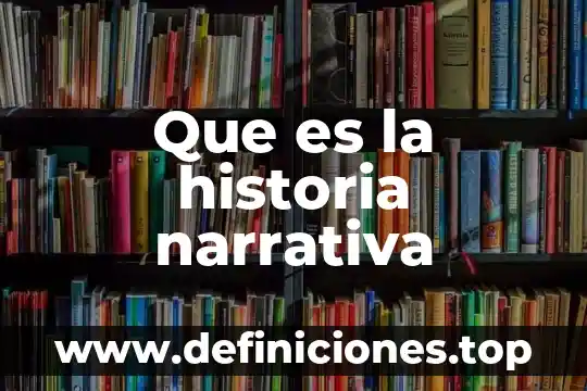 Que es la historia narrativa