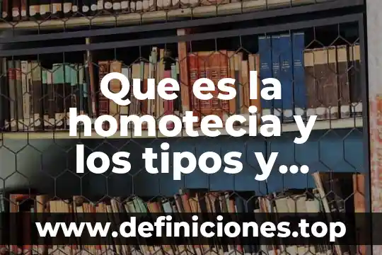 Que es la homotecia y los tipos y caracteristicas