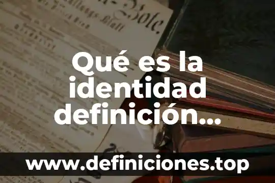 Qué es la identidad definición citada
