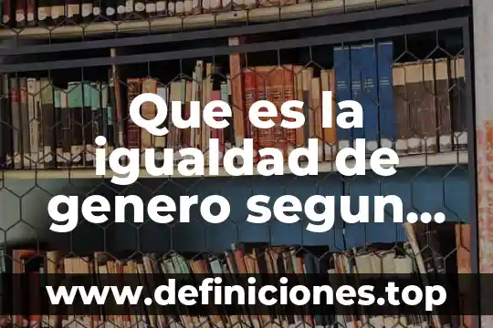 Que es la igualdad de genero segun platon