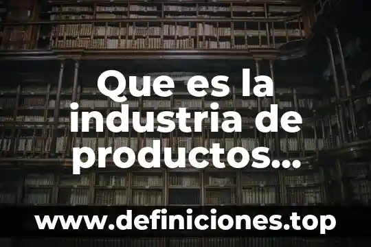 Que es la industria de productos alimenticios