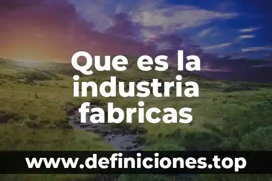 Qué es la demanda en la industria 5 Que es la industria fabricas
