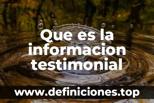 Que es cancer informacion falsa 5 Que es la informacion testimonial