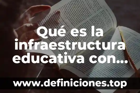 Qué es supervisora general de infraestructura 8 Qué es la infraestructura educativa con aml
