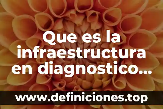 Que es la infraestructura en diagnostico de salud