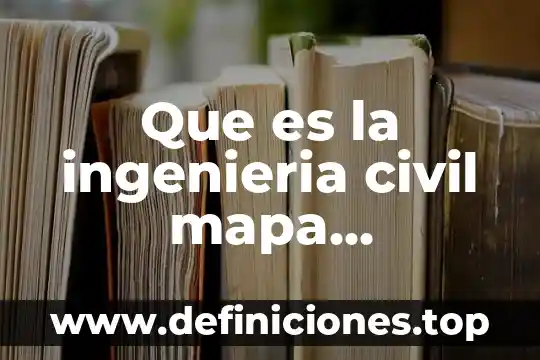 Que es la biotecnologia mapa conceptual 3 Que es la ingenieria civil mapa conceptual
