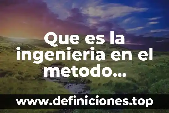 Qué es un match de proyecto ingeniería 8 Que es la ingenieria en el metodo cientifico