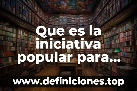 Tipo de ADR que es emitido por iniciativa de inversionistas 3 Que es la iniciativa popular para presentar proyectos de ley