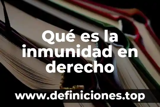 Que es poblacion en derecho 7 Qué es la inmunidad en derecho