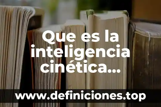 Que es la inteligencia cinética espacial