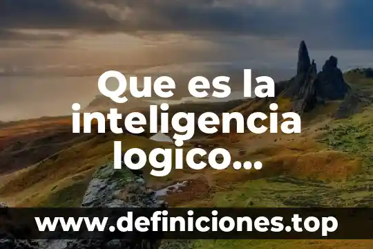 Que es la psicologia gramatica matematica 3 Que es la inteligencia logico matematica en los niños