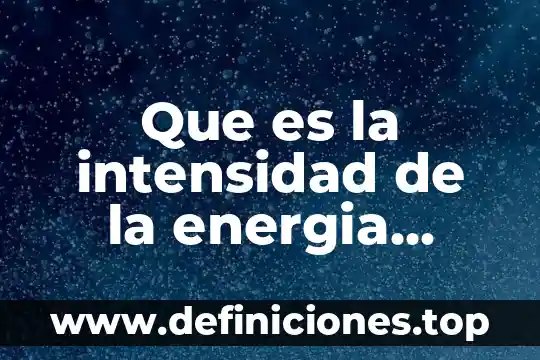 Qué es mejor o en mi intensidad de señal 3 Que es la intensidad de la energia electrica