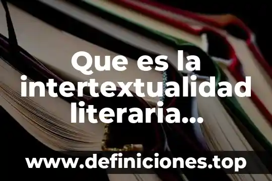 Que es una calavera literaria sus elementos y caracteristicas 5 Que es la intertextualidad literaria ejemplos