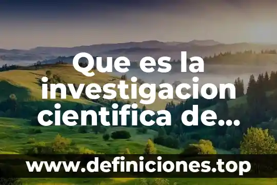 Que es la investigacion cientifica de ciencias sociales
