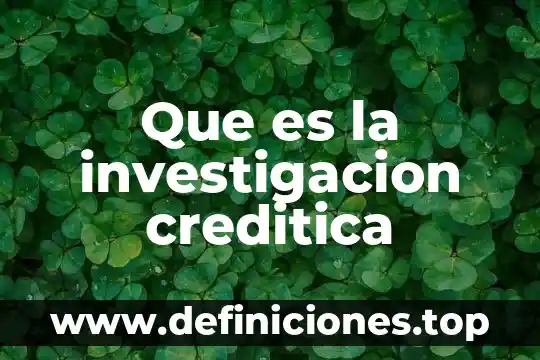 Que es la investigacion creditica