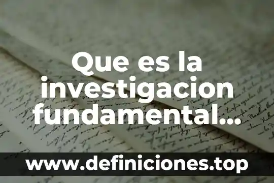 Que es la investigacion fundamental basica pura