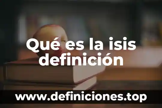 Qué es la isis definición