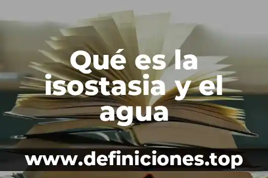 Qué es la isostasia y el agua