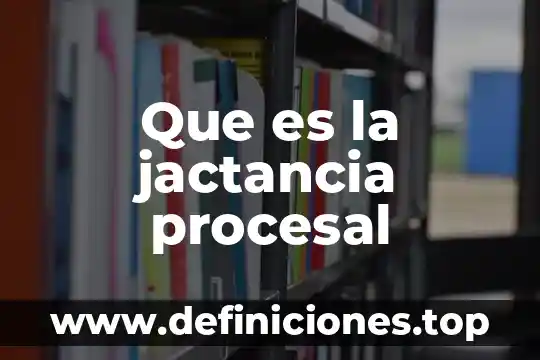 Que es la promoción del trabajador procesal laboral 8 Que es la jactancia procesal