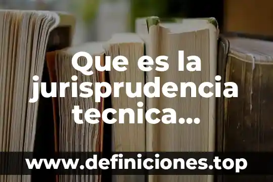 Qué es racional lógica y sistémica 5 Que es la jurisprudencia tecnica sistemica