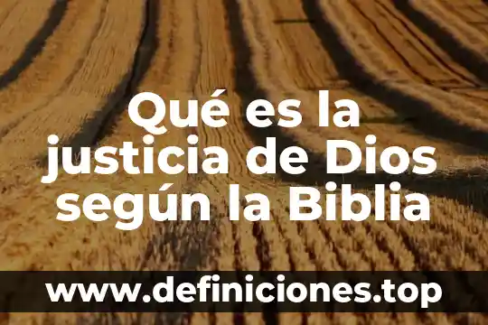 Qué es la justicia de Dios según la Biblia