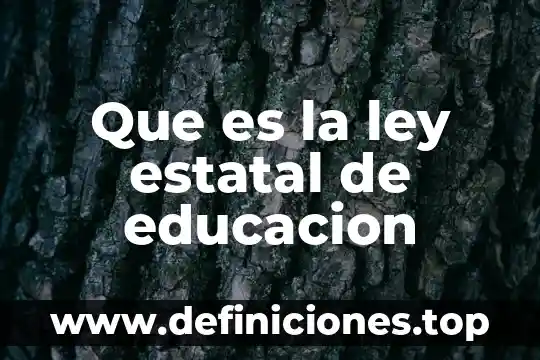Que es la ley estatal de educacion