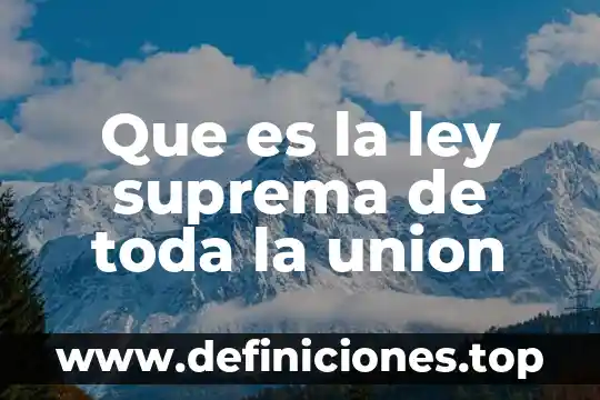 Que es para la suprema corte pago 3 Que es la ley suprema de toda la union