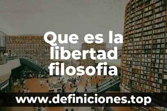 Que es la libertad filosofia